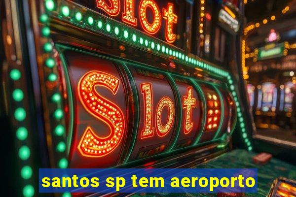 santos sp tem aeroporto